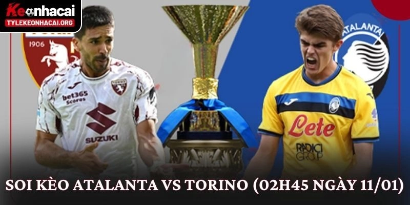 Soi Kèo Atalanta vs Torino (02h45 Ngày 11/01): Góc Nhìn Thực Tế 7 Soi Kèo Atalanta vs Torino (02h45 Ngày 11/01): Góc Nhìn Thực Tế