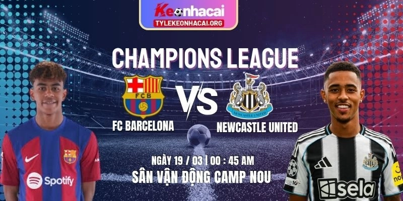 Soi Kèo FC Barcelona Vs Newcastle United 00h45 ngày 19/03 | Vòng 1/8 Lượt Về UEFA 5 Soi Kèo FC Barcelona Vs Newcastle United 00h45 ngày 19/03 | Vòng 1/8 Lượt Về UEFA