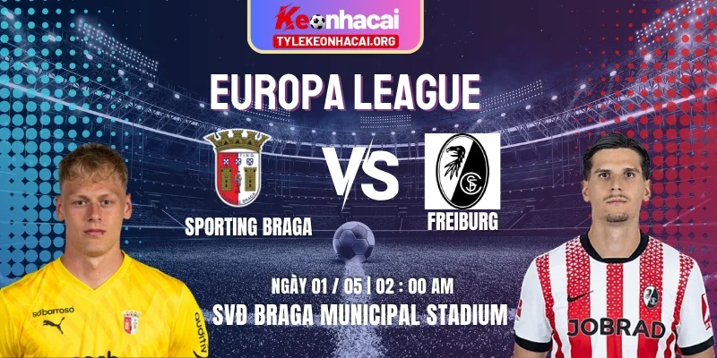 Soi Kèo Sporting Braga Vs Freiburg 02h00 Ngày 01/05 - Bán Kết 1/2 Euro 5 Soi Kèo Sporting Braga Vs Freiburg 02h00 Ngày 01/05 – Bán Kết 1/2 Euro