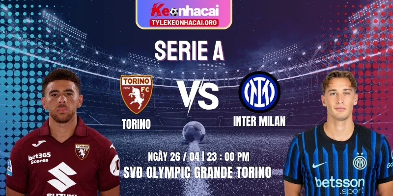 Soi Kèo Torino Vs Inter Milan 23h00 26/04/2026 - Vòng 34 Serie A 8 Soi Kèo Torino Vs Inter Milan 23h00 26/04/2026 – Vòng 34 Serie A
