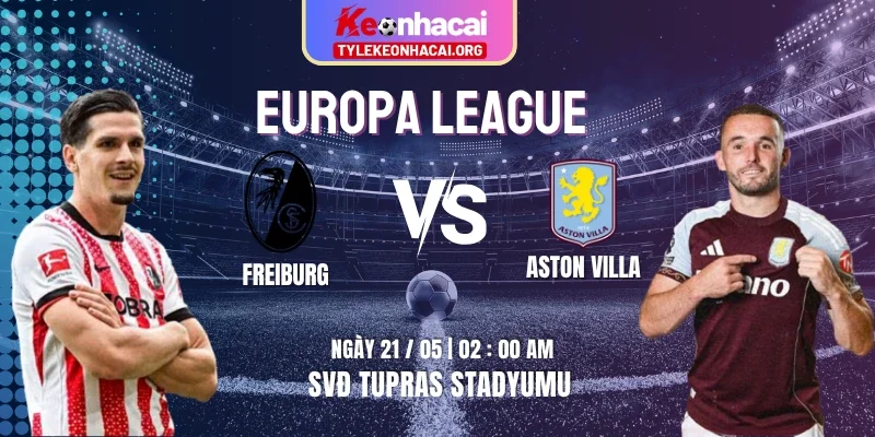Soi Kèo Freiburg Vs Aston Villa 02:00 21/05 Chung Kết Europa League 2025/26 8 Soi Kèo Freiburg Vs Aston Villa 02:00 21/05 Chung Kết Europa League 2025/26