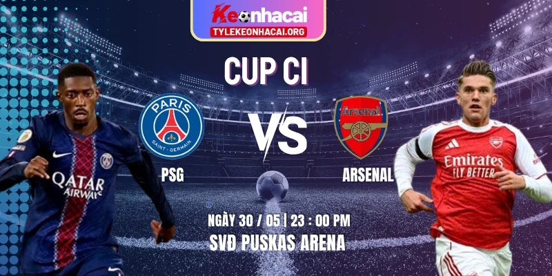 Soi Kèo PSG Vs Arsenal Lúc 23h00 Thứ Bảy Ngày 30/05 Chung Kết Cup C1 4 Soi Kèo PSG Vs Arsenal Lúc 23h00 Thứ Bảy Ngày 30/05 Chung Kết Cup C1